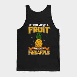 If You Were a Fruit, You'd Be a Fineapple Pun Tank Top